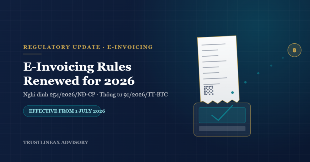 Vietnam’s New E-Invoice Rules 2026: Key Highlights of Decree 254/2026/ND-CP and Circular 91/2026/TT-BTC